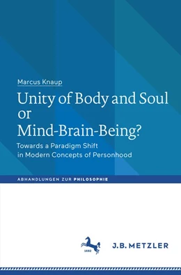 Abbildung von Knaup | Unity of Body and Soul or Mind-Brain-Being? | 1. Auflage | 2018 | beck-shop.de