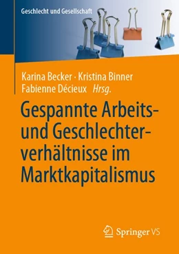 Abbildung von Becker / Binner | Gespannte Arbeits- und Geschlechterverhältnisse im Marktkapitalismus | 1. Auflage | 2020 | beck-shop.de