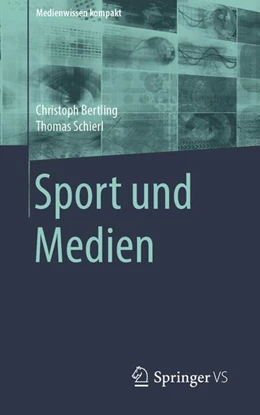 Abbildung von Bertling / Schierl | Sport und Medien | 1. Auflage | 2020 | beck-shop.de