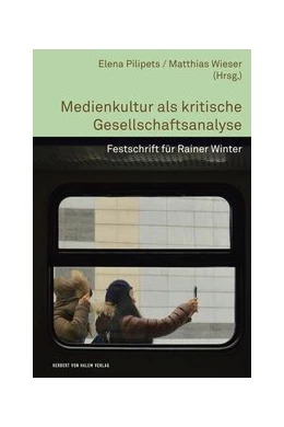 Abbildung von Pilipets / Wieser | Medienkultur als kritische Gesellschaftsanalyse | 1. Auflage | 2021 | 17 | beck-shop.de