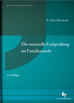 Abbildung von Horndasch | Die notarielle Fachprüfung im Familienrecht | 4. Auflage | 2020 | beck-shop.de