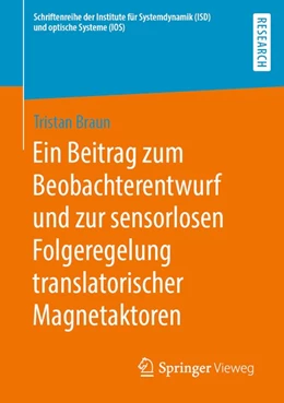 Abbildung von Braun | Ein Beitrag zum Beobachterentwurf und zur sensorlosen Folgeregelung translatorischer Magnetaktoren | 1. Auflage | 2020 | beck-shop.de