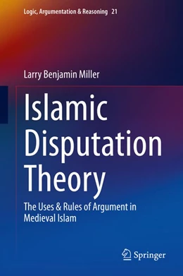 Abbildung von Miller | Islamic Disputation Theory | 1. Auflage | 2020 | beck-shop.de