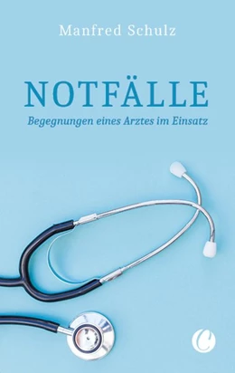 Abbildung von Schulz | Notfälle. Begegnungen eines Arztes im Einsatz | 1. Auflage | 2020 | beck-shop.de