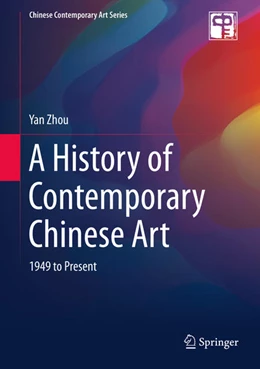 Abbildung von Zhou | A History of Contemporary Chinese Art | 1. Auflage | 2020 | beck-shop.de