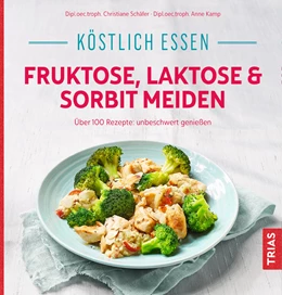 Abbildung von Schäfer | Köstlich essen - Fruktose, Laktose & Sorbit meiden | 3. Auflage | 2020 | beck-shop.de