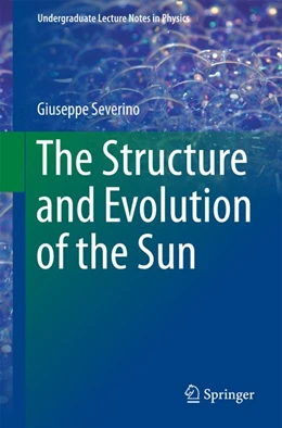 Abbildung von Severino | The Structure and Evolution of the Sun | 1. Auflage | 2017 | beck-shop.de