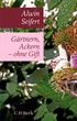Cover: Seifert, Alwin, Gärtnern, Ackern - ohne Gift