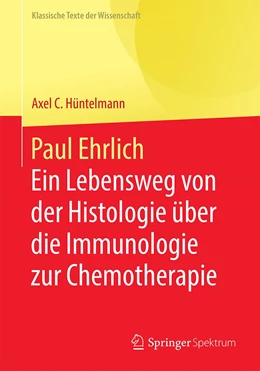 Abbildung von Hüntelmann | Paul Ehrlich - Ein Lebensweg von der Histologie über die Immunologie zur Chemotherapie | 1. Auflage | 2022 | beck-shop.de