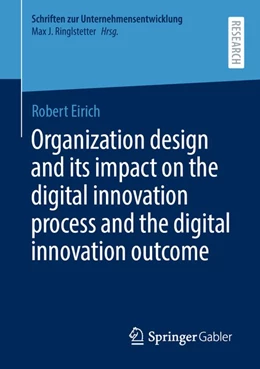 Abbildung von Eirich | Organization design and its impact on the digital innovation process and the digital innovation outcome | 1. Auflage | 2020 | beck-shop.de