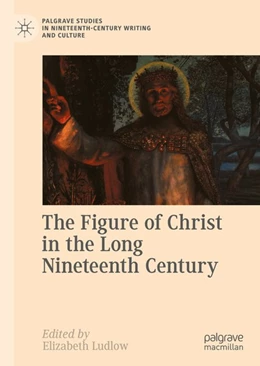 Abbildung von Ludlow | The Figure of Christ in the Long Nineteenth Century | 1. Auflage | 2020 | beck-shop.de