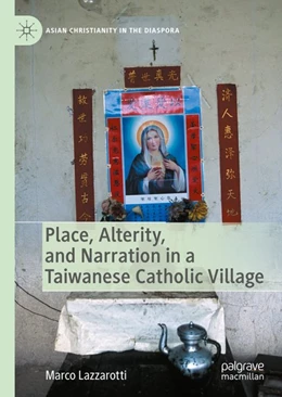 Abbildung von Lazzarotti | Place, Alterity, and Narration in a Taiwanese Catholic Village | 1. Auflage | 2020 | beck-shop.de