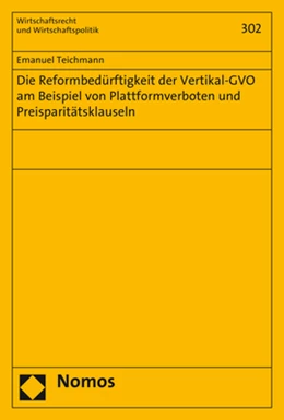 Abbildung von Teichmann | Die Reformbedürftigkeit der Vertikal-GVO am Beispiel von Plattformverboten und Preisparitätsklauseln | 1. Auflage | 2020 | 302 | beck-shop.de