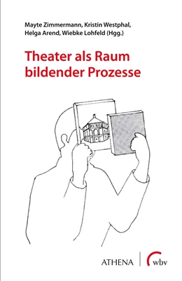 Abbildung von Zimmermann / Westphal | Theater als Raum bildender Prozesse | 1. Auflage | 2020 | beck-shop.de
