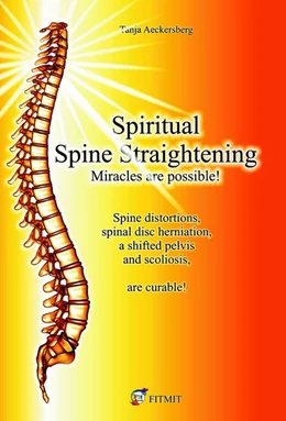 Abbildung von Aeckersberg / Hübner | Spiritual Spine Straightening - Miracles are possible! | 1. Auflage | 2020 | beck-shop.de