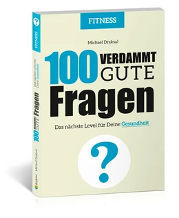 Abbildung von Draksal | 100 Verdammt gute Fragen - FITNESS | 1. Auflage | 2020 | beck-shop.de