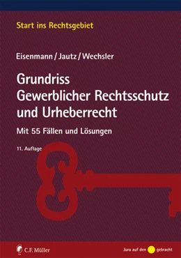 Abbildung von Eisenmann / Jautz | Grundriss Gewerblicher Rechtsschutz und Urheberrecht | 11. Auflage | 2022 | beck-shop.de