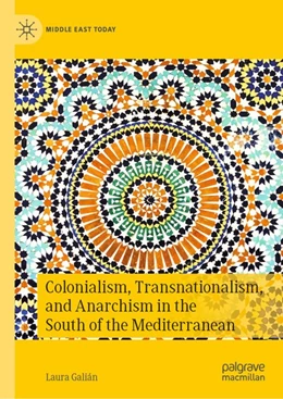 Abbildung von Galián | Colonialism, Transnationalism, and Anarchism in the South of the Mediterranean | 1. Auflage | 2020 | beck-shop.de