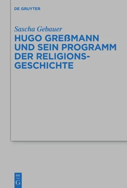 Abbildung von Gebauer | Hugo Greßmann und sein Programm der Religionsgeschichte | 1. Auflage | 2020 | beck-shop.de
