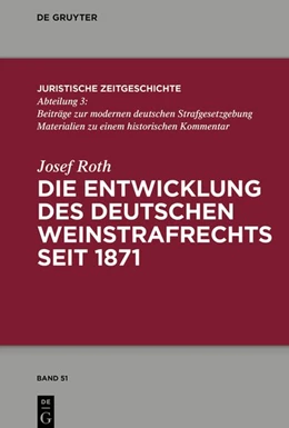 Abbildung von Roth | Die Entwicklung des deutschen Weinstrafrechts seit 1871 | 1. Auflage | 2020 | beck-shop.de