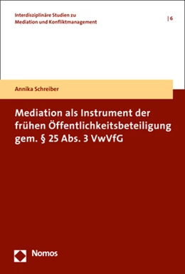 Abbildung von Schreiber | Mediation als Instrument der frühen Öffentlichkeitsbeteiligung gem. § 25 Abs. 3 VwVfG | 1. Auflage | 2020 | Band 6 | beck-shop.de