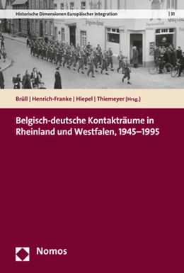 Abbildung von Brüll / Henrich-Franke | Belgisch-deutsche Kontakträume in Rheinland und Westfalen, 1945–1995 | 1. Auflage | 2020 | 31 | beck-shop.de