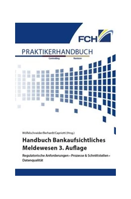 Abbildung von Wölfelschneider / Berhardt | Handbuch Bankaufsichtliches Meldewesen 3. Auflage | 3. Auflage | 2020 | beck-shop.de