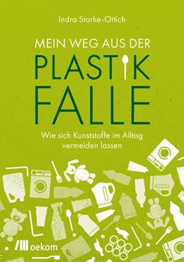 Abbildung von Starke-Ottich | Mein Weg aus der Plastikfalle | 1. Auflage | 2020 | beck-shop.de