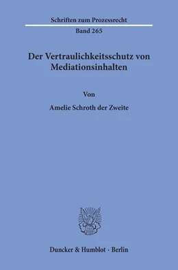 Abbildung von Schroth der Zweite | Der Vertraulichkeitsschutz von Mediationsinhalten. | 1. Auflage | 2020 | beck-shop.de