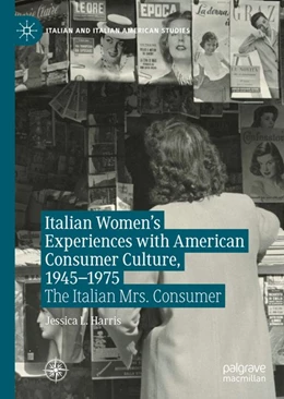 Abbildung von Harris | Italian Women's Experiences with American Consumer Culture, 1945-1975 | 1. Auflage | 2020 | beck-shop.de