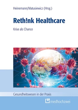 Abbildung von Heinemann / Matusiewicz | Rethink Healthcare | 1. Auflage | 2021 | beck-shop.de