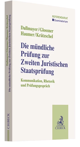Abbildung von Dallmayer / Glossner | Die mündliche Prüfung zur Zweiten Juristischen Staatsprüfung | 1. Auflage | 2021 | beck-shop.de