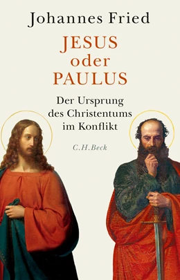Abbildung von Fried, Johannes | Jesus oder Paulus | 1. Auflage | 2021 | beck-shop.de