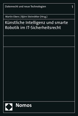 Abbildung von Ebers / Steinrötter | Künstliche Intelligenz und smarte Robotik im IT-Sicherheitsrecht | 1. Auflage | 2021 | beck-shop.de