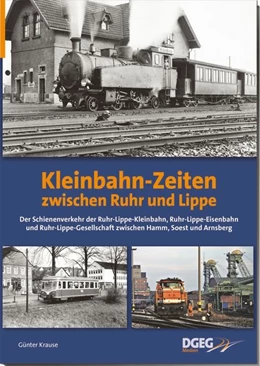 Abbildung von Krause | Kleinbahn-Zeiten zwischen Ruhr und Lippe | 1. Auflage | 2020 | beck-shop.de