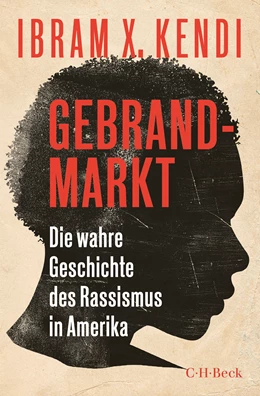 Abbildung von Kendi, Ibram X. | Gebrandmarkt | 1. Auflage | 2021 | 6429 | beck-shop.de
