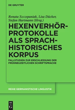 Abbildung von Szczepaniak / Dücker | Hexenverhörprotokolle als sprachhistorisches Korpus | 1. Auflage | 2020 | beck-shop.de