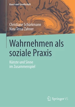 Abbildung von Schürkmann / Zahner | Wahrnehmen als soziale Praxis | 1. Auflage | 2021 | beck-shop.de