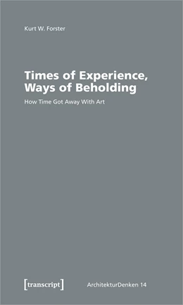 Abbildung von Forster | Times of Experience, Ways of Beholding | 1. Auflage | 2025 | beck-shop.de