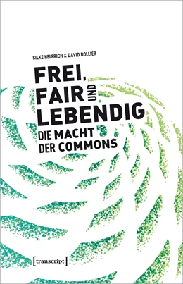 Abbildung von Helfrich / Bollier | Frei, fair und lebendig - Die Macht der Commons | 2. Auflage | 2020 | beck-shop.de