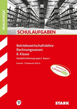 Abbildung von Stegbauer-Hötzl / Kasper | STARK Schulaufgaben Realschule - BwR 8. Klasse - Bayern | 1. Auflage | 2020 | beck-shop.de