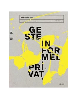 Abbildung von Kleine | Geste. Informel. Privat. Werke aus einer Privatsammlung (1952-1964) | 1. Auflage | 2021 | beck-shop.de