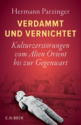 Cover: Parzinger, Hermann, Verdammt und vernichtet