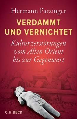 Abbildung von Parzinger, Hermann | Verdammt und vernichtet | 1. Auflage | 2021 | beck-shop.de