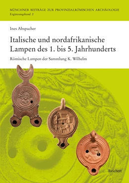 Abbildung von Abspacher | Italische und nordafrikanische Lampen des 1. bis 5. Jahrhunderts | 1. Auflage | 2020 | beck-shop.de