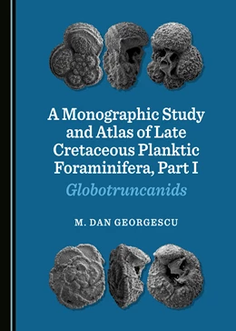 Abbildung von Georgescu | A Monographic Study and Atlas of Late Cretaceous Planktic Foraminifera, Part I | 1. Auflage | 2020 | beck-shop.de