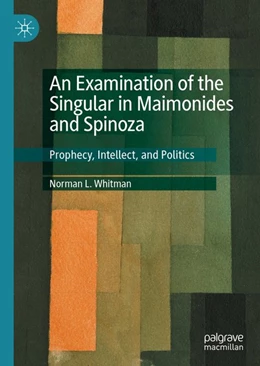 Abbildung von Whitman | An Examination of the Singular in Maimonides and Spinoza | 1. Auflage | 2020 | beck-shop.de