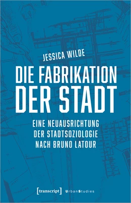 Abbildung von Wilde | Die Fabrikation der Stadt | 1. Auflage | 2021 | beck-shop.de