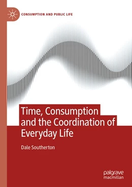 Abbildung von Southerton | Time, Consumption and the Coordination of Everyday Life | 1. Auflage | 2020 | beck-shop.de