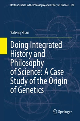Abbildung von Shan | Doing Integrated History and Philosophy of Science: A Case Study of the Origin of Genetics | 1. Auflage | 2020 | beck-shop.de